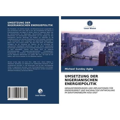 Umsetzung der Nigerianischen Energiepolitik, Taschenbuch von Michael Sunday Agba, Verlag Unser Wissen, 978-620-3-25885-1