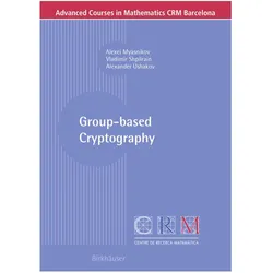 Group-based Cryptography, Fachbücher von Vladimir Shpilrain, Alexei Myasnikov, Alexander Ushakov