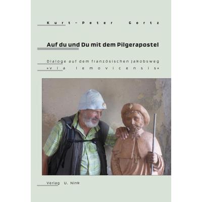 Auf du und Du mit dem Pilgerapostel, Paperback von Kurt-Peter Gertz, Nink, U, 978-3-934159-44-0
