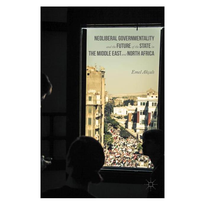 Springer Neoliberal Governmentality and the Future of the State in the Middle East and North Africa (Englisch, Hardcover) (7634369)