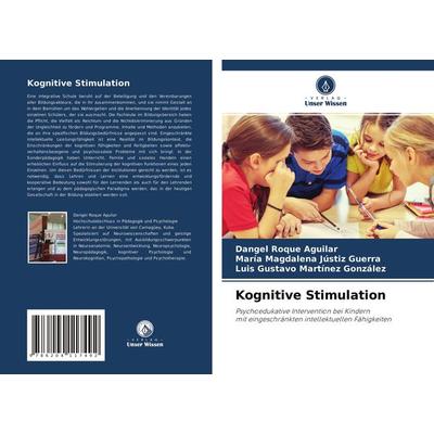 Kognitive Stimulation, Taschenbuch von Dangel Roque Aguilar,María Magdalena Jústiz Guerra,Luis Gustavo Martínez González, Verlag Unser Wissen,