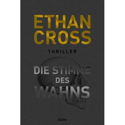 Die Stimme des Wahns, Taschenbuch von Ethan Cross, Lübbe, 978-3-404-18500-9