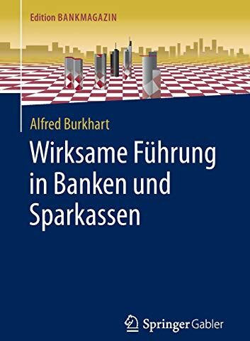 Alfred Burkhart - Wirksame Führung in Banken und Sparkassen (Edition Bankmagazin) - Preis vom 09.10.2026 07:28:09 h