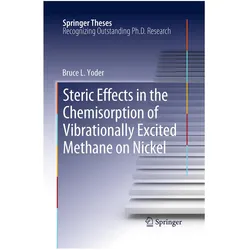 Steric Effects in the Chemisorption of Vibrationally Excited Methane on Nickel, Fachbücher von Bruce L. Yoder