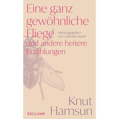 Eine ganz gewöhnliche Fliege und andere heitere Erzählungen, Gebundene Ausgabe von Knut Hamsun, Reclam, Philipp, 978-3-15-011490-2