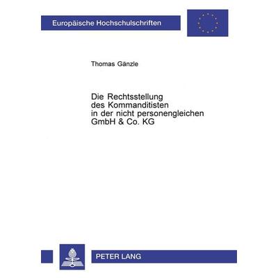 Die Rechtsstellung des Kommanditisten in der nicht personengleichen GmbH & Co. KG, Taschenbuch von Thomas Kirschner, Peter Lang GmbH, Internationaler