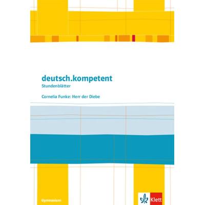 Deutsch.kompetent - Stundenblätter. Cornelia Funke: Herr der Diebe. Kopiervorlagen 5. und 6. Klasse, Geheftet von , Klett Schulbuchverlag,