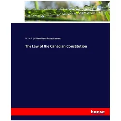 The Law of the Canadian Constitution, Fachbücher von W H P Clement, William H. P. Clement