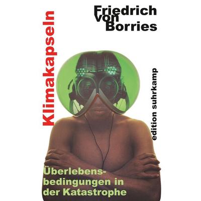 Klimakapseln, Taschenbuch von Friedrich Borries, Suhrkamp