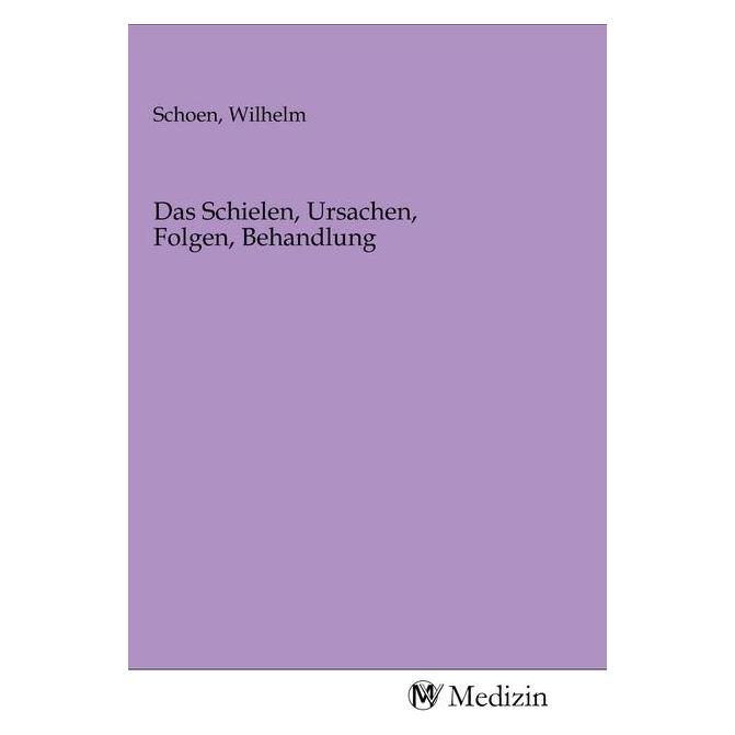 MV-Medizin Das Schielen, Ursachen, Folgen, Behandlung (Wilhelm Schoen, 2020) (56140705)