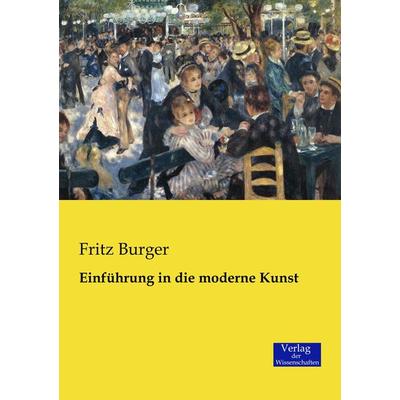 Einführung in die moderne Kunst, Taschenbuch von Fritz Burger, Verlag der Wissenschaften, 978-3-95700-452-9