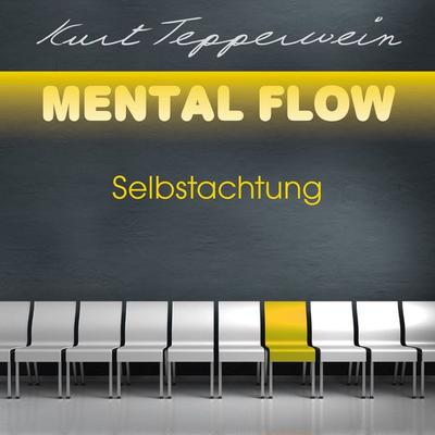 Mental Flow: Selbstachtung - Kurt Tepperwein, Audio, 4251177502668