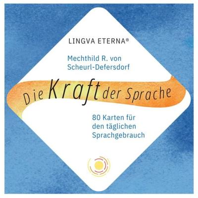 Die Kraft der Sprache - LINGVA ETERNA®, Nonbook von Mechthild R. Scheurl-Defersdorf, Lingva Eterna Institut für bewusste Sprache