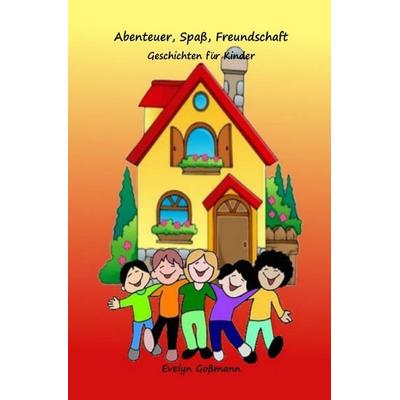 Abenteuer, Spaß und Freundschaft, Taschenbuch von Evelyn Gossmann, Epubli, 978-3-8197-9319-6