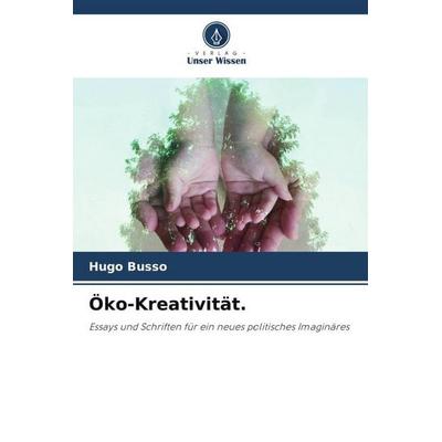 Öko-Kreativität., Taschenbuch von Hugo Busso, Verlag Unser Wissen, 978-620-5-17188-2