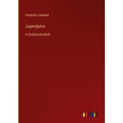 Jugendjahre, Gebundene Ausgabe von Friedrich Lienhard, Outlook, 978-3-368-29247-8