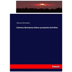 Clemens Brentanos kleine prosaische Schriften, Fachbücher von Clemens Brentano