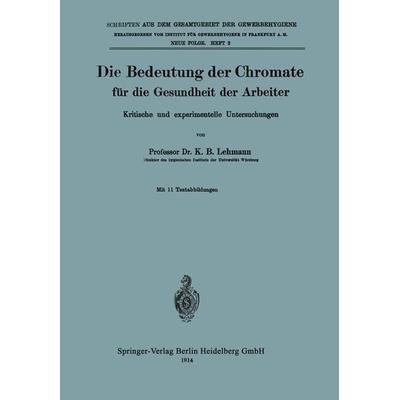 Die Bedeutung der Chromate für die Gesundheit der Arbeiter, Taschenbuch von K. B. Lehmann, Springer Berlin, 978-3-662-34359-3