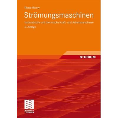 Strömungsmaschinen, Taschenbuch von Klaus Menny, Vieweg & Teubner, 978-3-519-46317-7
