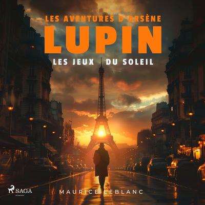 Les Jeux du soleil – Les aventures d'Arsène Lupin - Maurice Leblanc, Audio, 9782821101562