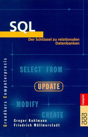 Gregor Kuhlmann - SQL. Der Schlüssel zu relationalen Datenbanken. - Preis vom 09.10.2026 07:28:09 h