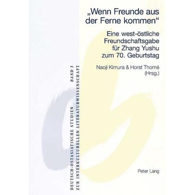 «Wenn Freunde aus der Ferne kommen», Taschenbuch von , Peter Lang Group AG, International Academic Publishers, 978-3-03910-776-6