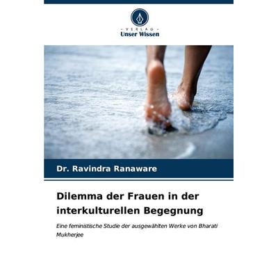 Dilemma der Frauen in der interkulturellen Begegnung, Taschenbuch von Ravindra Ranaware, Verlag Unser Wissen, 978-620-6-63325-9