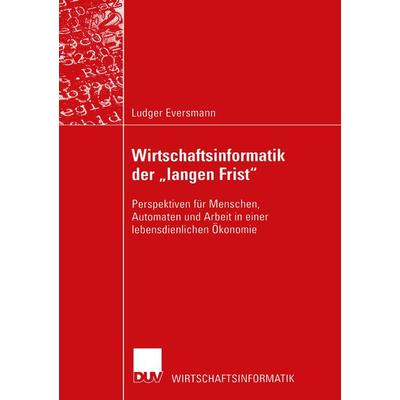 Wirtschaftsinformatik der „langen Frist“, Taschenbuch von Ludger Eversmann, Deutscher Universitätsverlag, 978-3-8244-2165-7