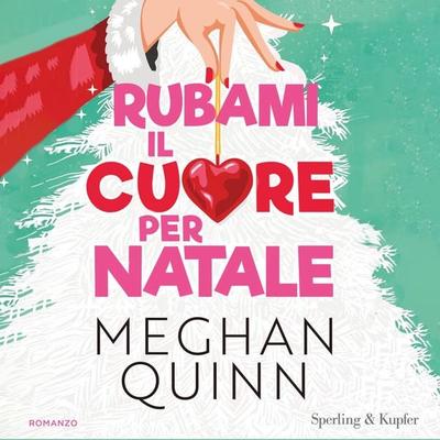 Rubami il cuore per Natale - Meghan Quinn, Audio, 9788820084691