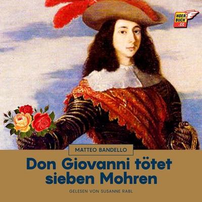 Don Giovanni tötet sieben Mohren - Matteo Bandello, Audio, 9783991485537