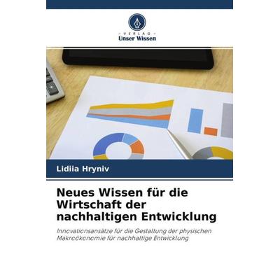 Neues Wissen für die Wirtschaft der nachhaltigen Entwicklung, Taschenbuch von Lidiia Hryniv, Verlag Unser Wissen, 978-620-4-55334-4