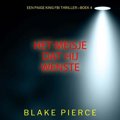 Het Meisje Dat Hij Wenste (Een Paige King FBI Thriller—Boek 4) - Blake Pierce, Audio, 9798341596283