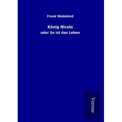 König Nicolo, Gebundene Ausgabe von Frank Wedekind, BoD - Books on Demand