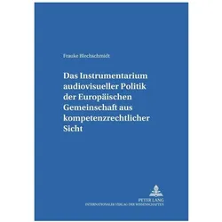 Das Instrumentarium audiovisueller Politik der Europäischen Gemeinschaft aus kompetenzrechtlicher Si, Fachbücher von Frauke Blechschmidt