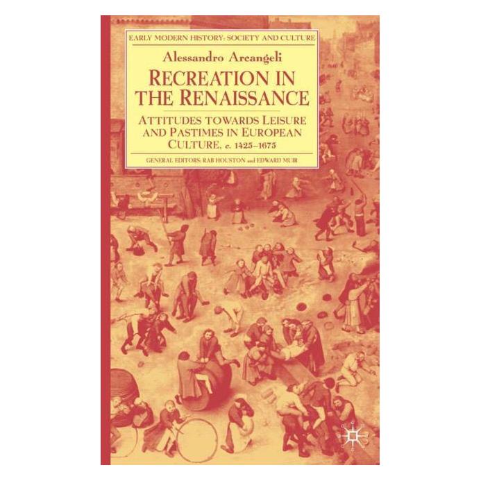 Palgrave Macmillan Uk Arcangeli:Recreation in the Renaissance (Englisch, Hardcover, A. Arcangeli) (63036967)