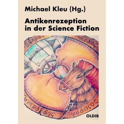 Antikenrezeption in der Science Fiction, Taschenbuch von , Oldib Verlag, 978-3-939556-72-5