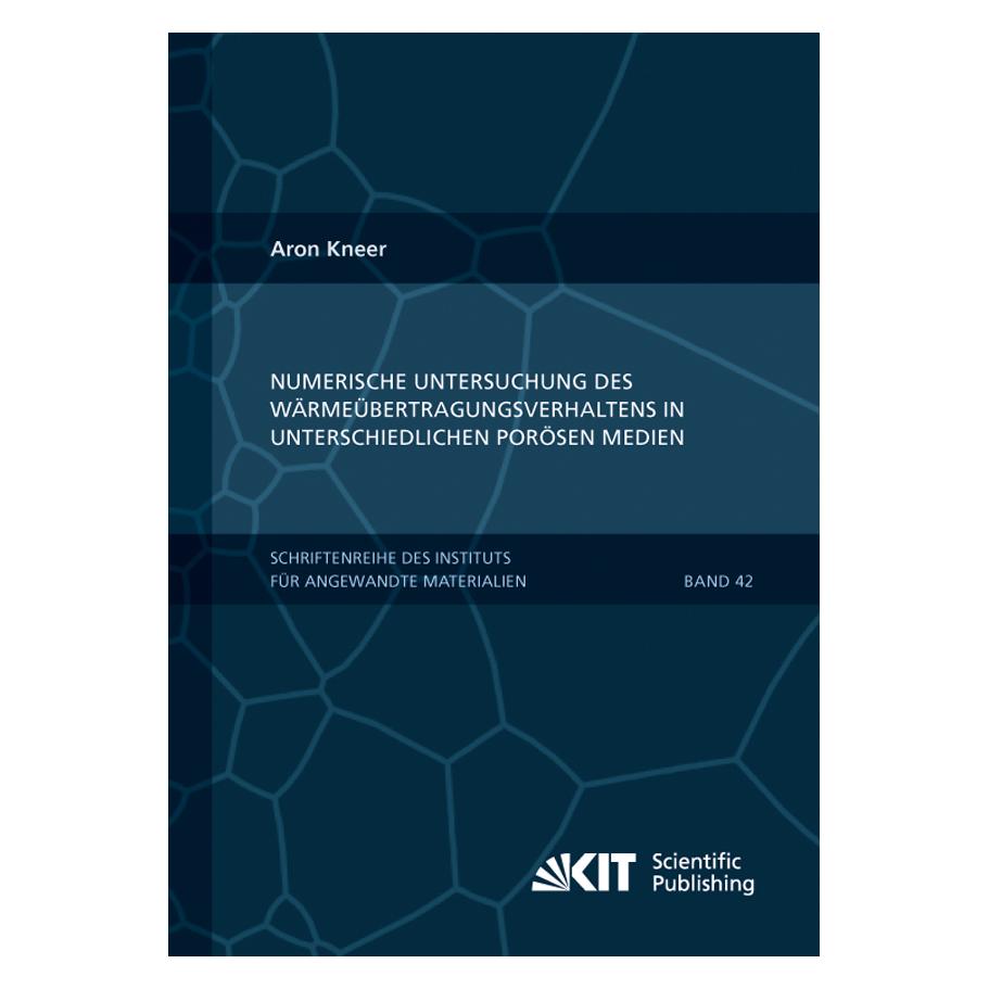 KIT Scientific Publishing Numerische Untersuchung des Wärmeübertragungsverhaltens in unterschiedlichen porösen Medien (Deutsch, Softcover, Aron Kneer) (35159973)