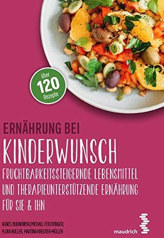 Agnes Budnowsk - Ernährung bei Kinderwunsch: Fruchtbarkeitssteigernde Lebensmittel und therapieunterstützende Ernährung für sie & ihn (maudrich.gesund essen) - Preis vom 10.10.2026 11:48:34 h