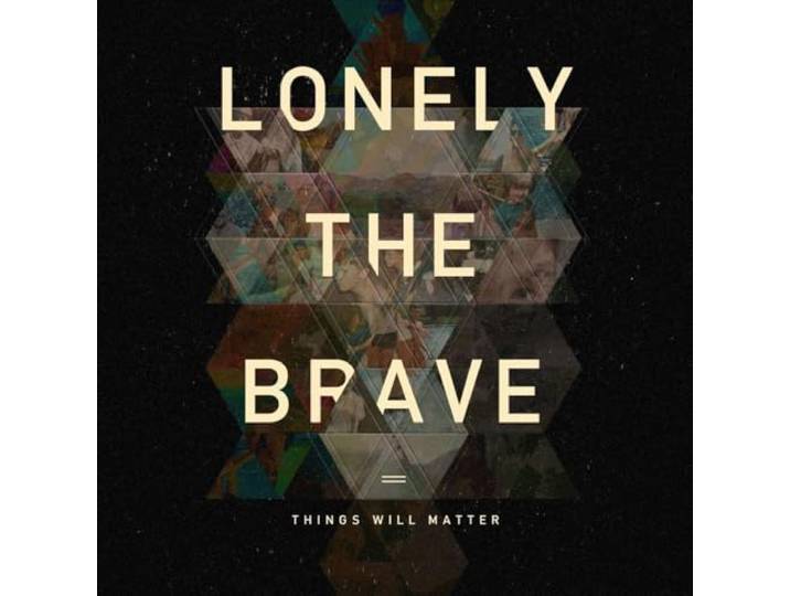Lonely The Brave - Things Will Matter