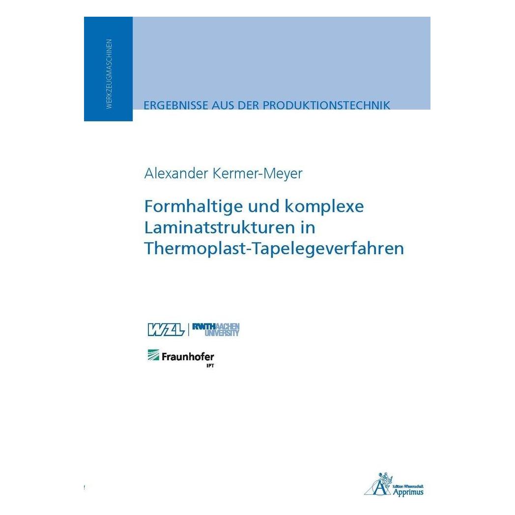Apprimus Formhaltige und komplexe Laminatstrukturen in Thermoplast-Tapelegeverfahren (Deutsch, Softcover, Alexander Kermer-Meyer) (7568395)