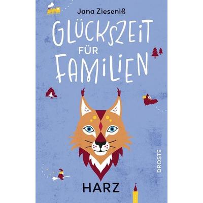 Glückszeit für Familien – Harz, Taschenbuch von Jana Zieseniss, Droste Verlag GmbH, 978-3-7700-2823-8