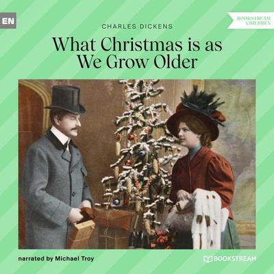 What Christmas Is as We Grow Older - Charles Dickens, Audio, 9783991156840