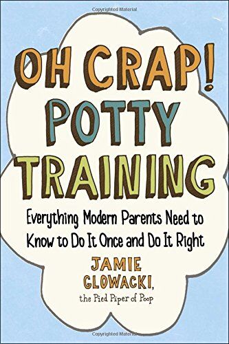 Jamie Glowacki - Oh Crap! Potty Training: Everything Modern Parents Need to Know to Do It Once and Do It Right - Preis vom 17.10.2026 19:25:27 h