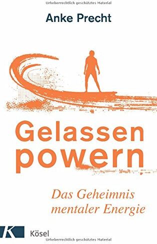 Anke Precht - Gelassen powern: Das Geheimnis mentaler Energie - Preis vom 09.10.2026 07:28:09 h
