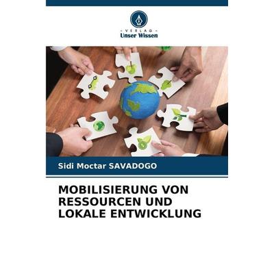 Mobilisierung von Ressourcen und Lokale Entwicklung, Taschenbuch von Sidi Moctar Savadogo, Verlag Unser Wissen, 978-620-8-85014-2