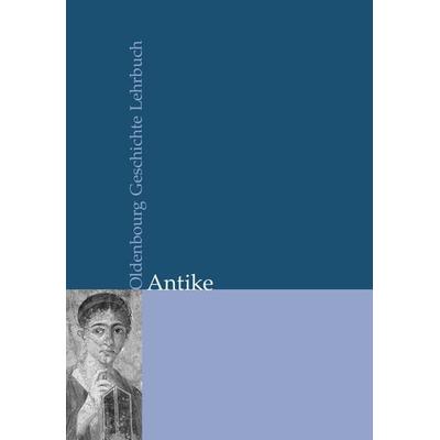 Oldenbourg Geschichte Lehrbuch / Antike, Gebundene Ausgabe von Eckhard Wirbelauer, De Gruyter Oldenbourg, 978-3-486-59822-3