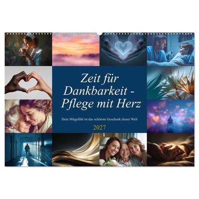 Zeit für Dankbarkeit - Pflege mit Herz (Wandkalender 2027 DIN A2 quer), CALVENDO Monatskalender