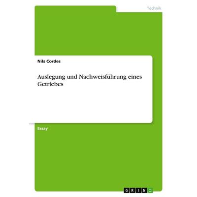 Auslegung und Nachweisführung eines Getriebes, Taschenbuch von Nils Cordes, GRIN, 978-3-346-53697-6