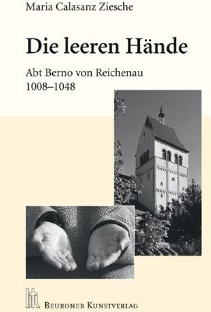Calasanz Ziesche - Die leeren Hände: Abt Berno von Reichenau - Preis vom 17.10.2026 19:25:27 h