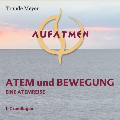 Atem und Bewegung 1 - Traude Meyer, Audio, 9783987620188